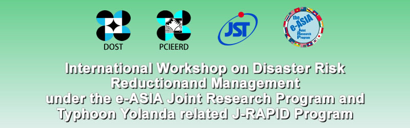 International Workshop on Disaster Risk Reduction and Management under the e-ASIA Joint Research Program and Typhoon Yolanda related J-RAPID Program