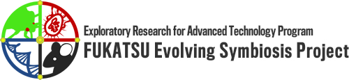 Exploratory Research for Advanced Technology Program FUKATSU Evolving Symbiosis Project