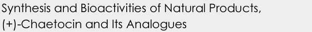 Synthesis and Biological Activity of Natural Product, (+)-Chaetocin and its Analogues