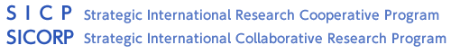 SICP: Strategic International Research Cooperative Program / SICORP: Strategic International Collaborative Research Program