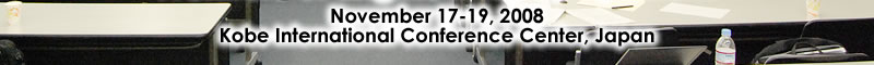 November 17-19, 2008 Kobe International Conference Center, Japan