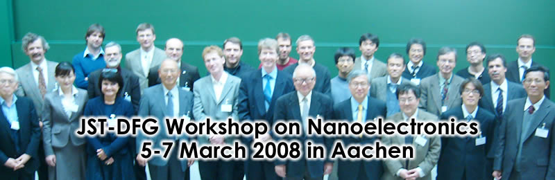 DRAFT - VERSION JST-DFG Workshop on Nanoelectronics 5 -7 March 2008 in Aachen