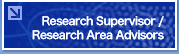 Research Supervisor/Research Area Advisors