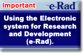 Important Using the Electronic system for Research and Development (e-Rad).
