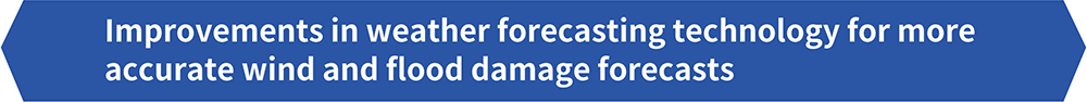 Improvements in weather forecasting technology enable more accurate disaster forecasts in wind and flood damage.