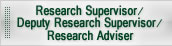 Research Supervisor/Deputy Research Supervisor/Research Advisor