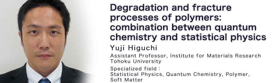 Yuji Higuchi Assistant Professor Institute for Materials Research Tohoku University