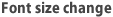 Font size change