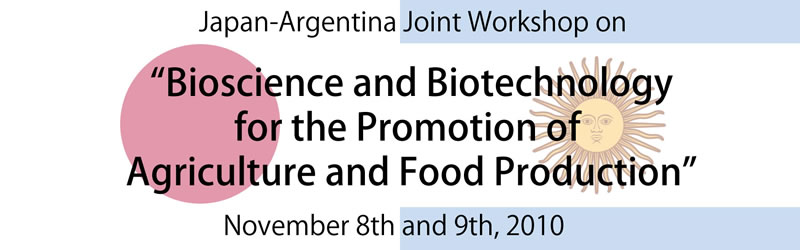 Japan-Argentina Joint Workshop on 'Bioscience and Biotechnology for the Promotion of Agriculture and Food Production'