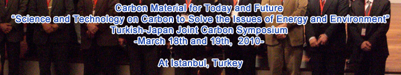 Turkish-Japan Joint Carbon Symposium -March 18th and 19th,  2010- At Istanbul, Turkey