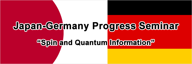Japan-Germany Progress Seminar gSpin and Quantum Informationh